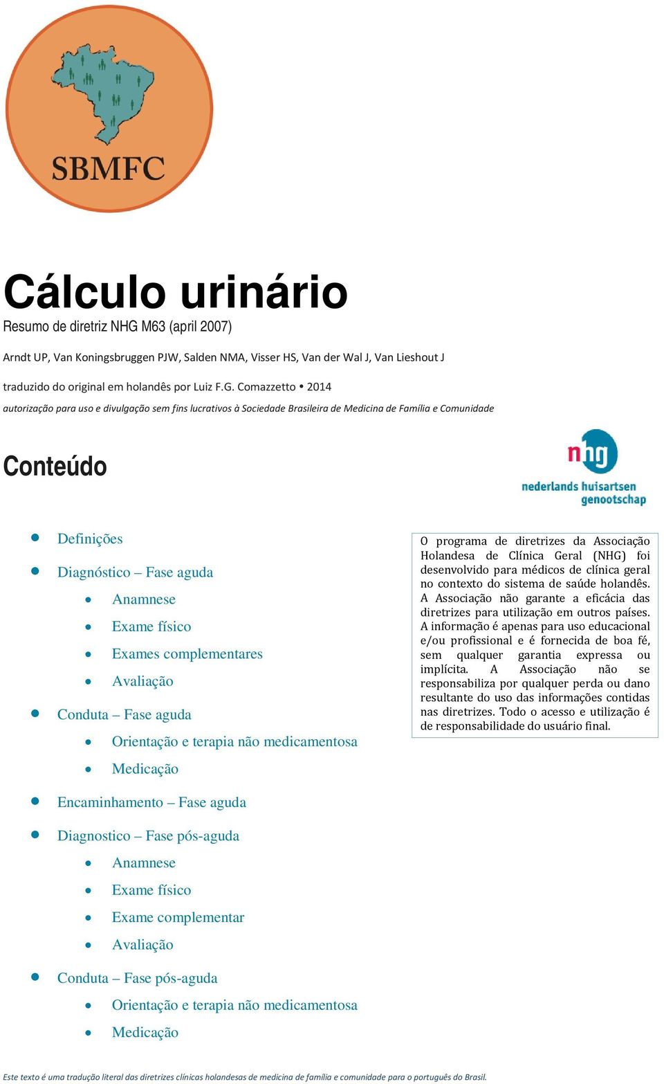 Comazzetto 2014 autorização para uso e divulgação sem fins lucrativos à Sociedade Brasileira de Medicina de Família e Comunidade Conteúdo Definições Diagnóstico Fase aguda Anamnese Exame físico