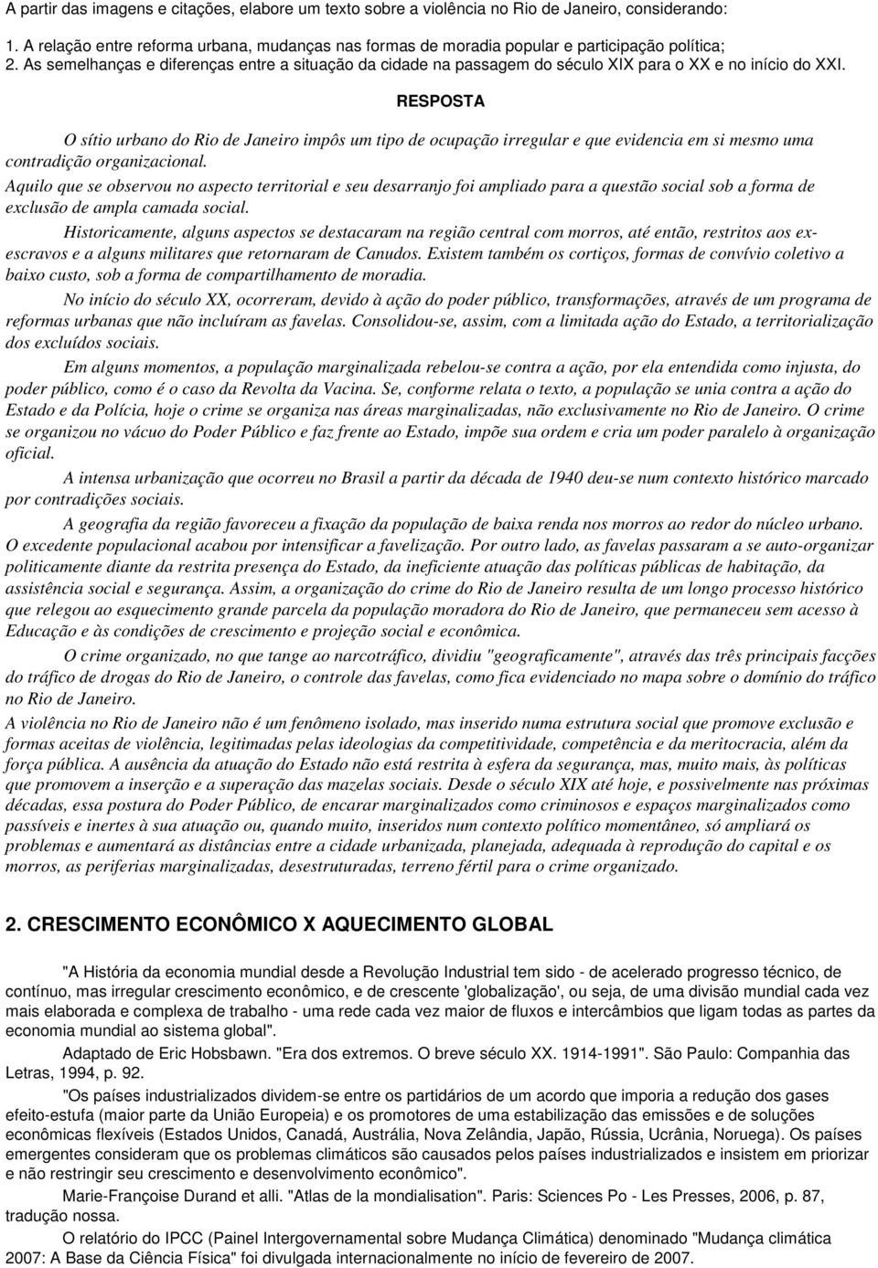 As semelhanças e diferenças entre a situação da cidade na passagem do século XIX para o XX e no início do XXI.