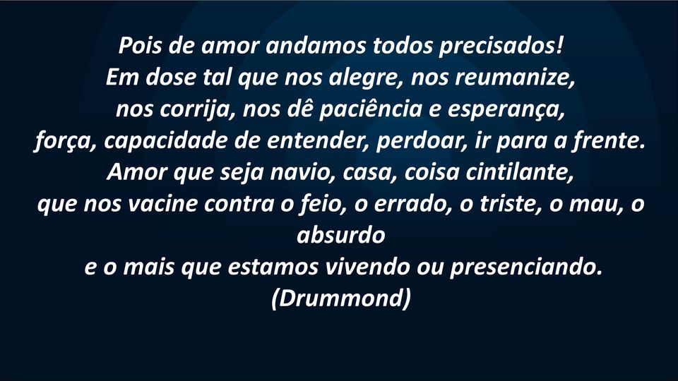 força, capacidade de entender, perdoar, ir para a frente.