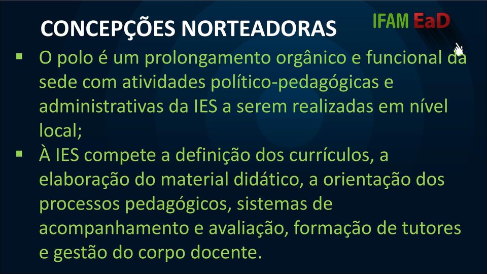 a definição dos currículos, a elaboração do material didático, a orientação dos processos