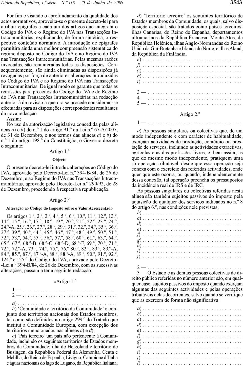 Código do IVA e o Regime do IVA nas Transacções Intracomunitárias, explicitando, de forma sintética, o respectivo conteúdo normativo.