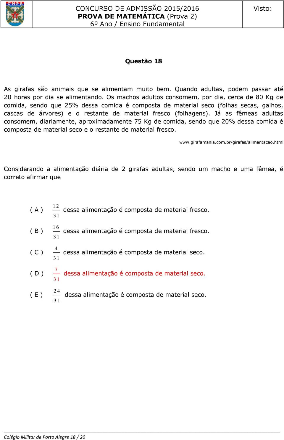 (folhagens). Já as fêmeas adultas consomem, diariamente, aproximadamente 75 Kg de comida, sendo que 20% dessa comida é composta de material seco e o restante de material fresco. www.girafamania.com.br/girafas/alimentacao.