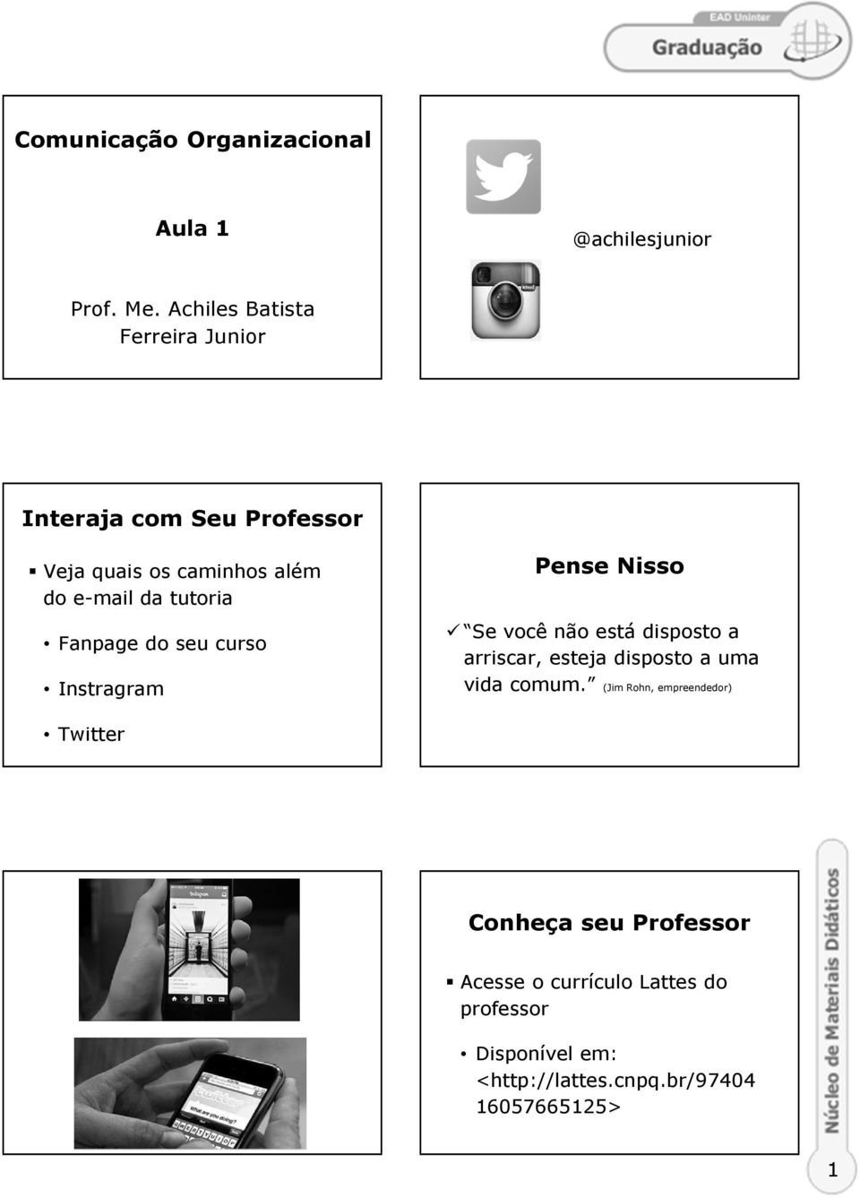 Fanpage do seu curso Instragram Pense Nisso Se você não está disposto a arriscar, esteja disposto a uma vida