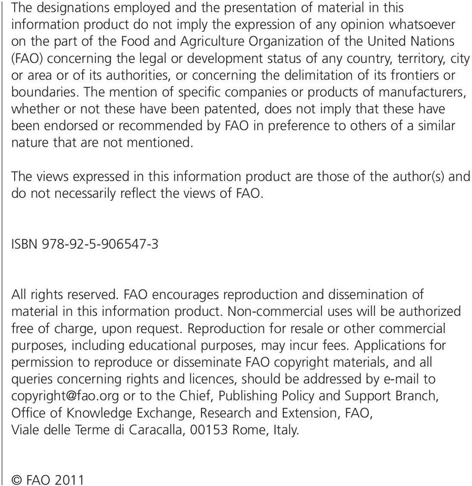 The mention of specific companies or products of manufacturers, whether or not these have been patented, does not imply that these have been endorsed or recommended by FAO in preference to others of