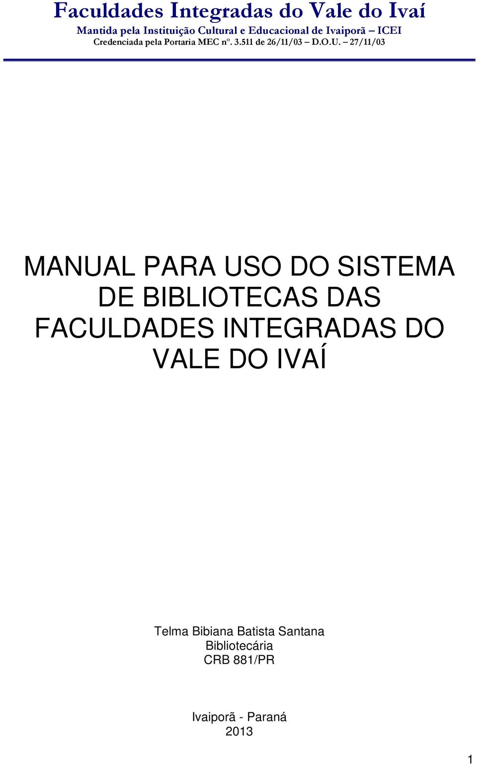 O.U. 27/11/03 MANUAL PARA USO DO SISTEMA DE BIBLIOTECAS DAS FACULDADES INTEGRADAS