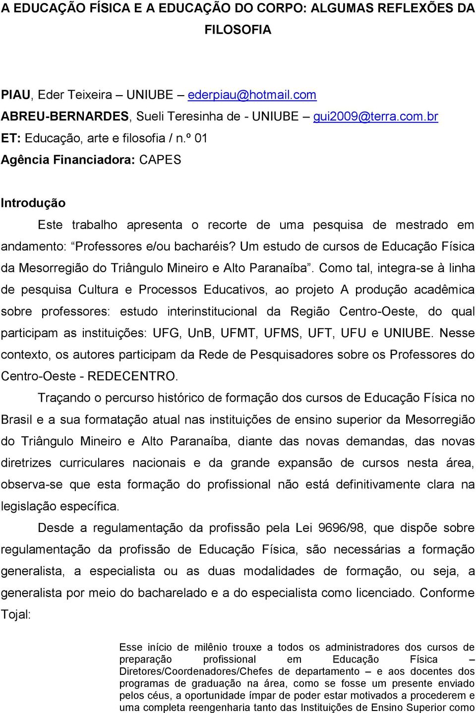 Um estudo de cursos de Educação Física da Mesorregião do Triângulo Mineiro e Alto Paranaíba.