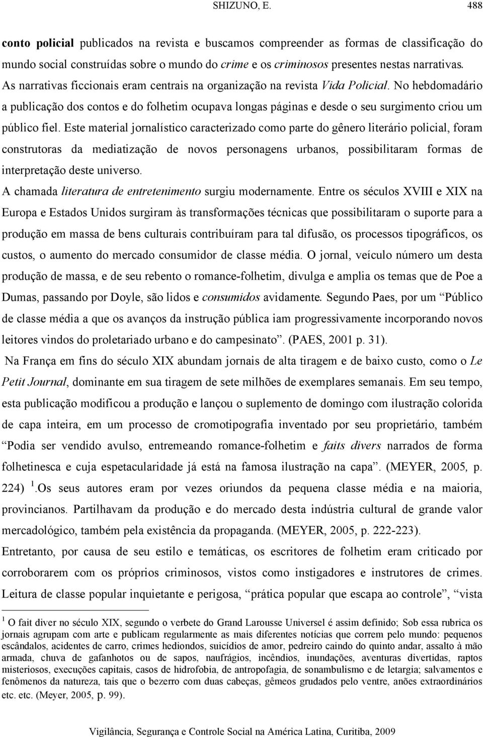 No hebdomadário a publicação dos contos e do folhetim ocupava longas páginas e desde o seu surgimento criou um público fiel.