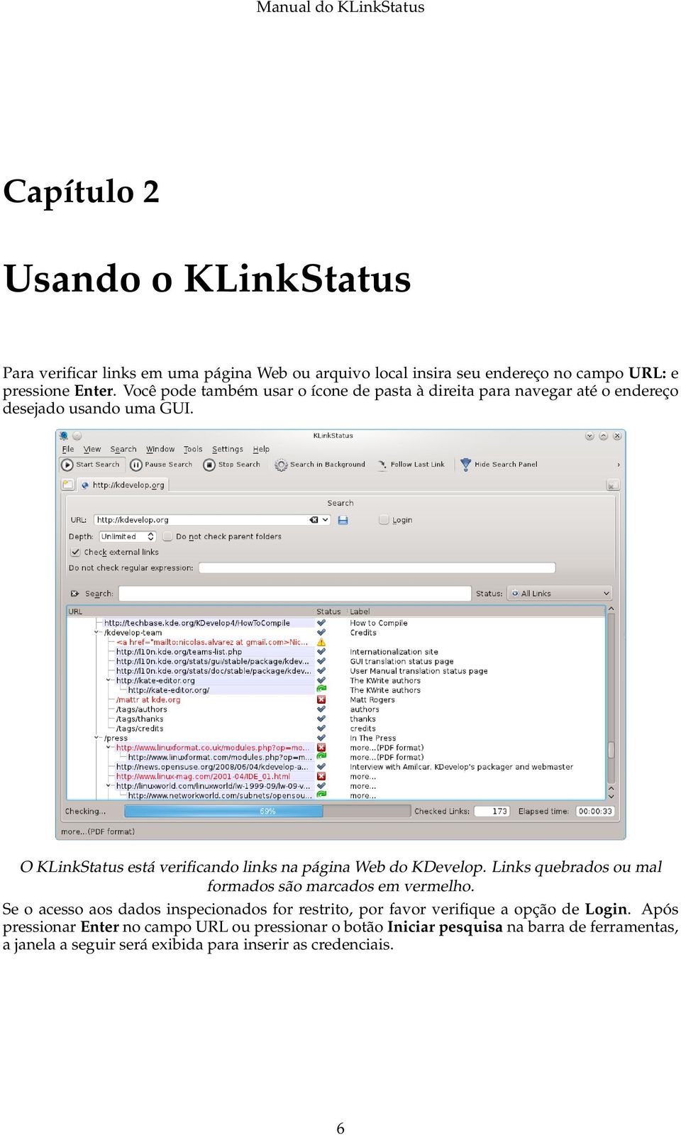 O KLinkStatus está verificando links na página Web do KDevelop. Links quebrados ou mal formados são marcados em vermelho.