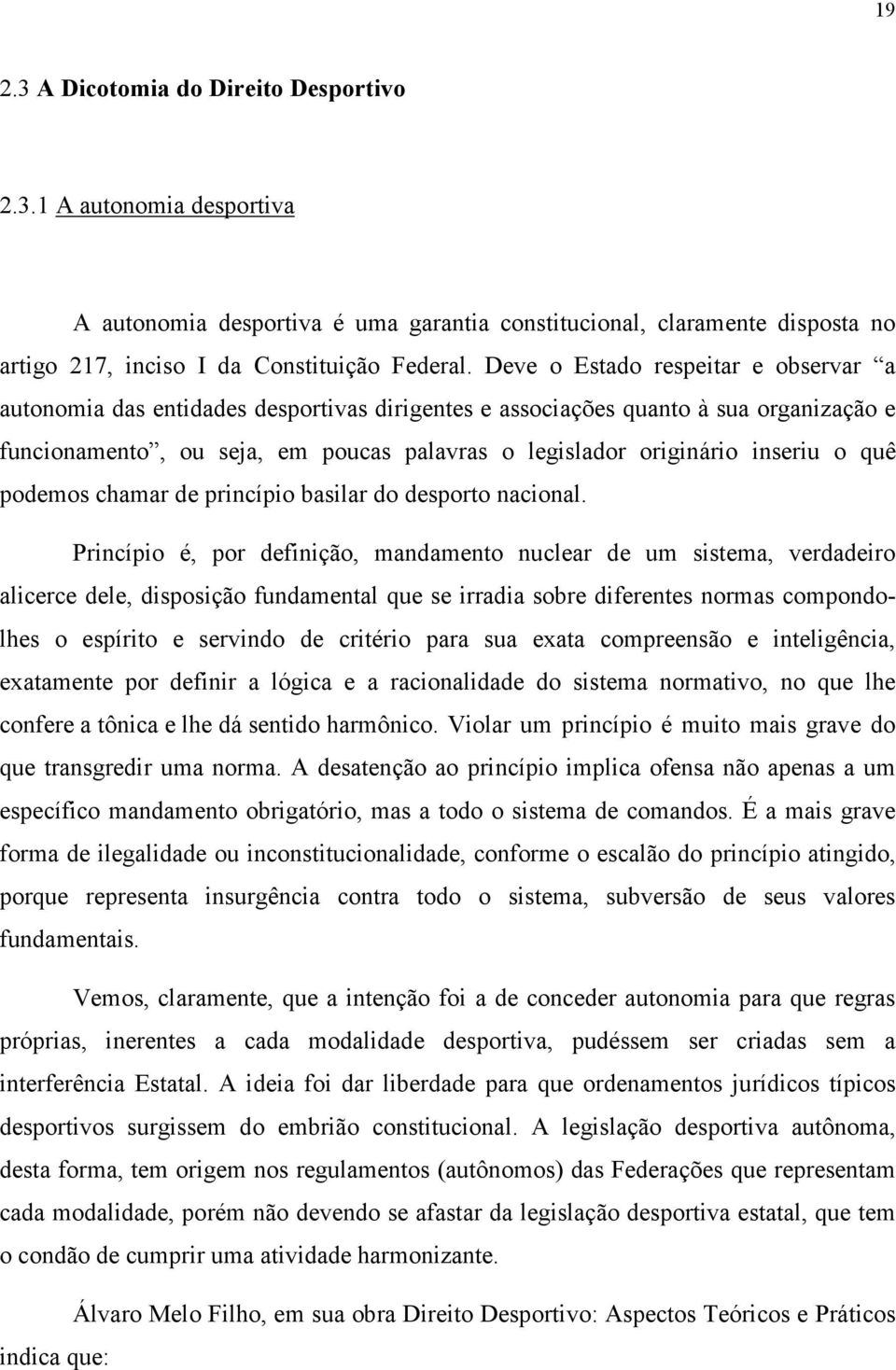 o quê podemos chamar de princípio basilar do desporto nacional.