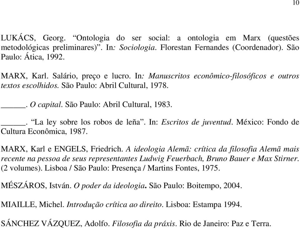 In: Escritos de juventud. México: Fondo de Cultura Econômica, 1987. MARX, Karl e ENGELS, Friedrich.