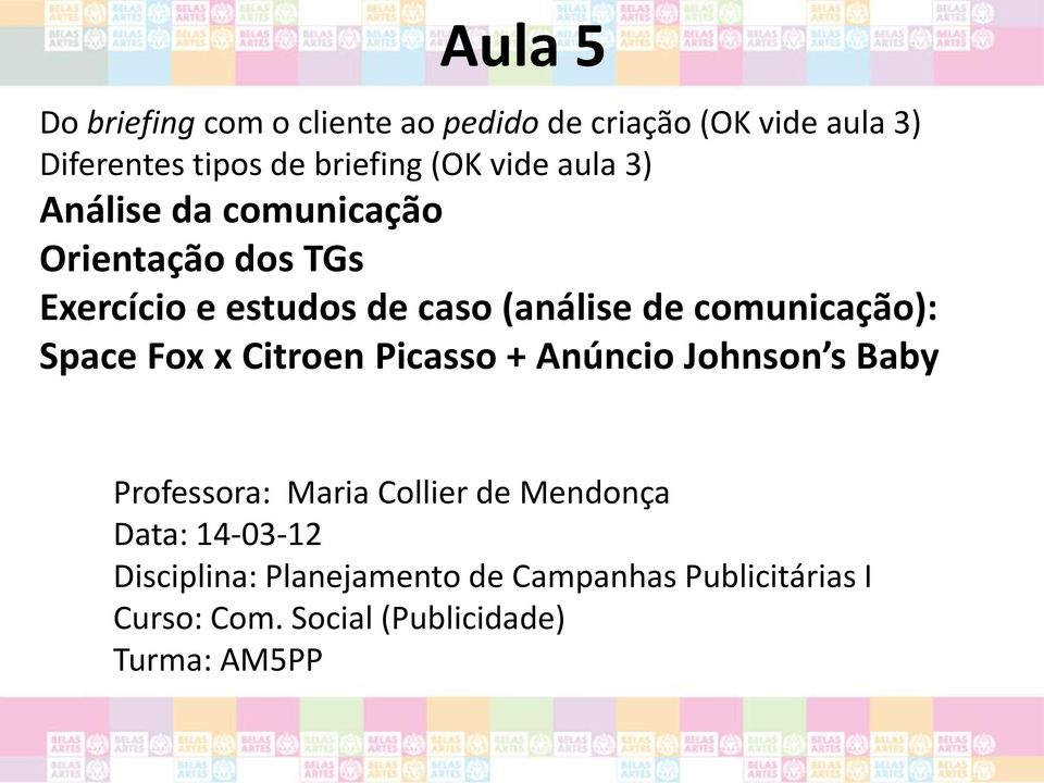 comunicação): Space Fox x Citroen Picasso + Anúncio Johnson s Baby Professora: Maria Collier de Mendonça