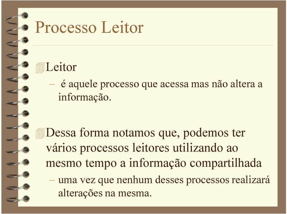 Dessa forma notamos que, podemos ter vários processos leitores