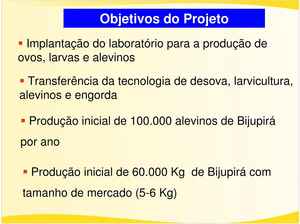 alevinos e engorda Produção inicial de 100.