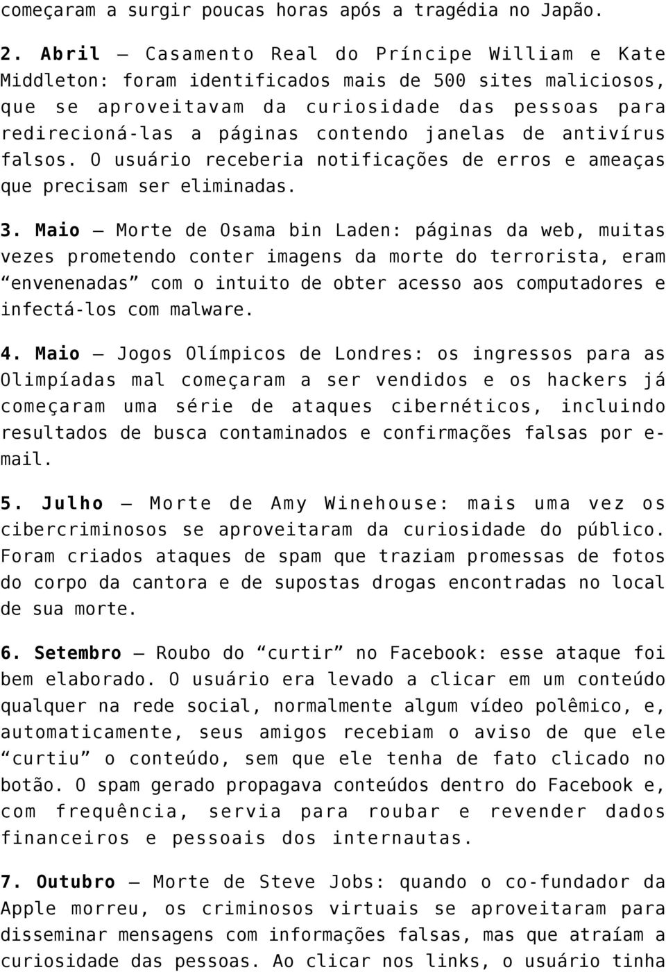 janelas de antivírus falsos. O usuário receberia notificações de erros e ameaças que precisam ser eliminadas. 3.