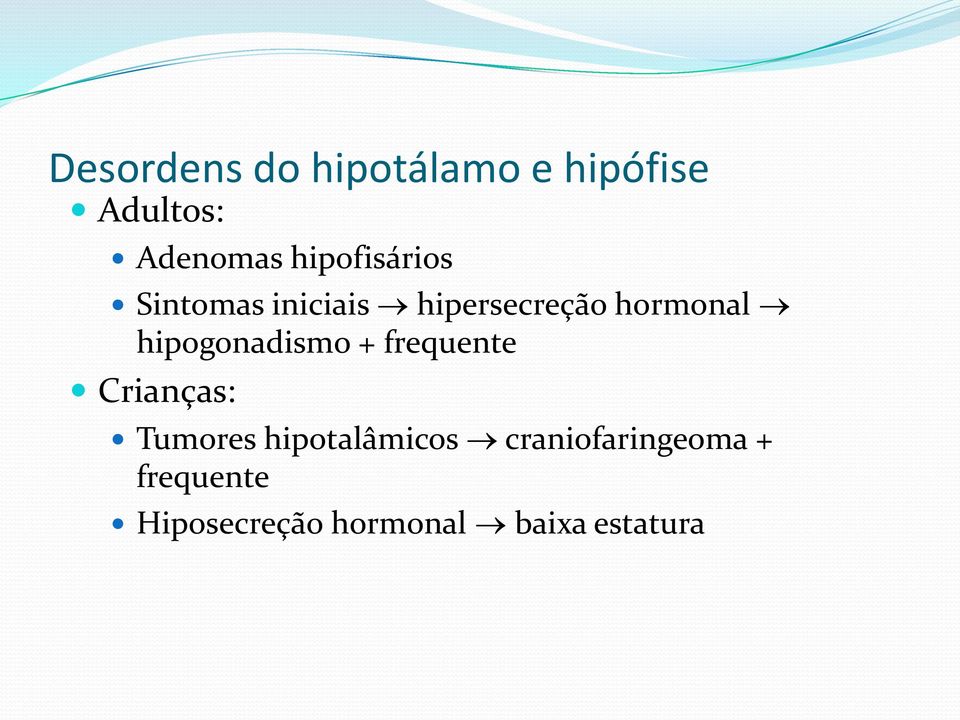 hipogonadismo + frequente Crianças: Tumores hipotalâmicos