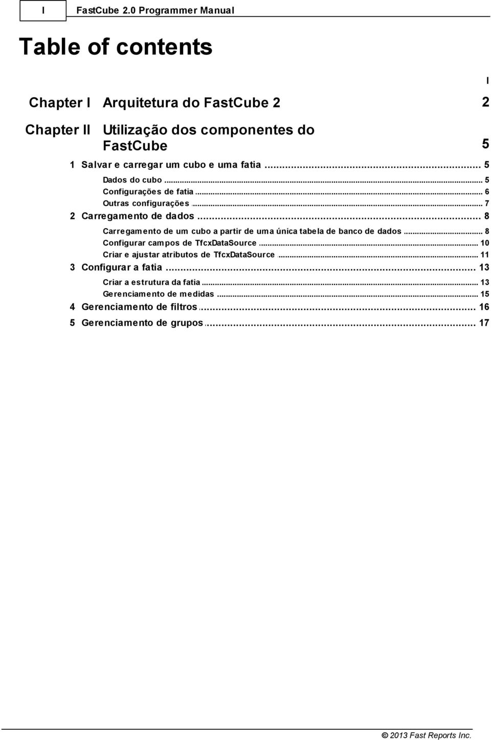 .. de um cubo a partir de uma única tabela de banco de dados 8 Configurar... campos de TfcxDataSource 10 Criar e ajustar.