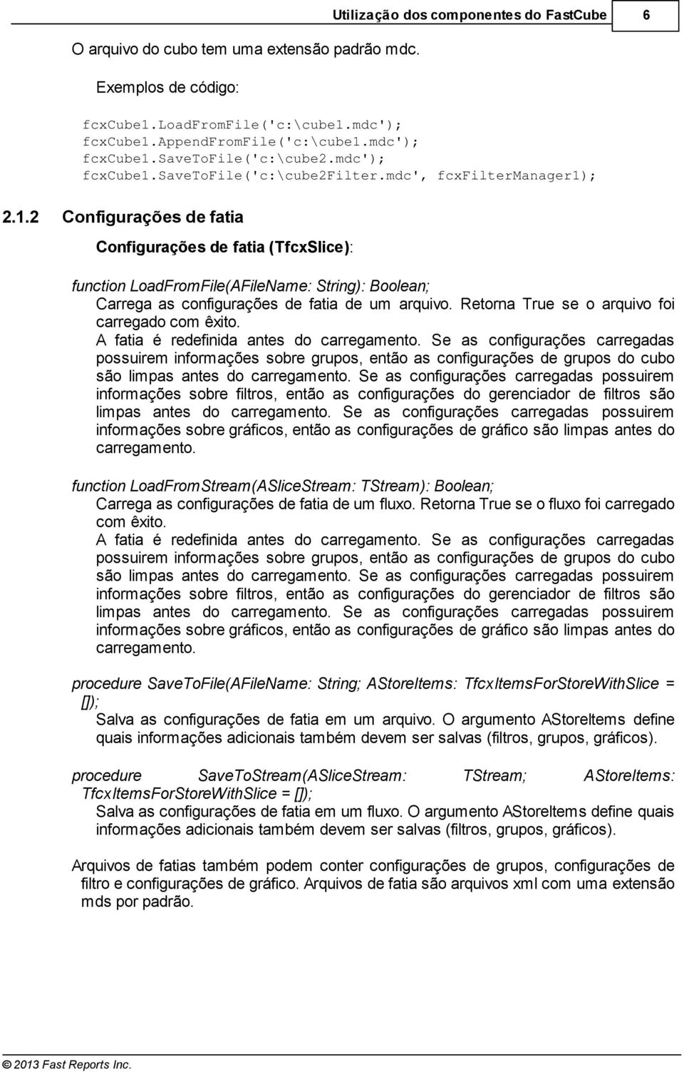 Retorna True se o arquivo foi carregado com êxito. A fatia é redefinida antes do carregamento.