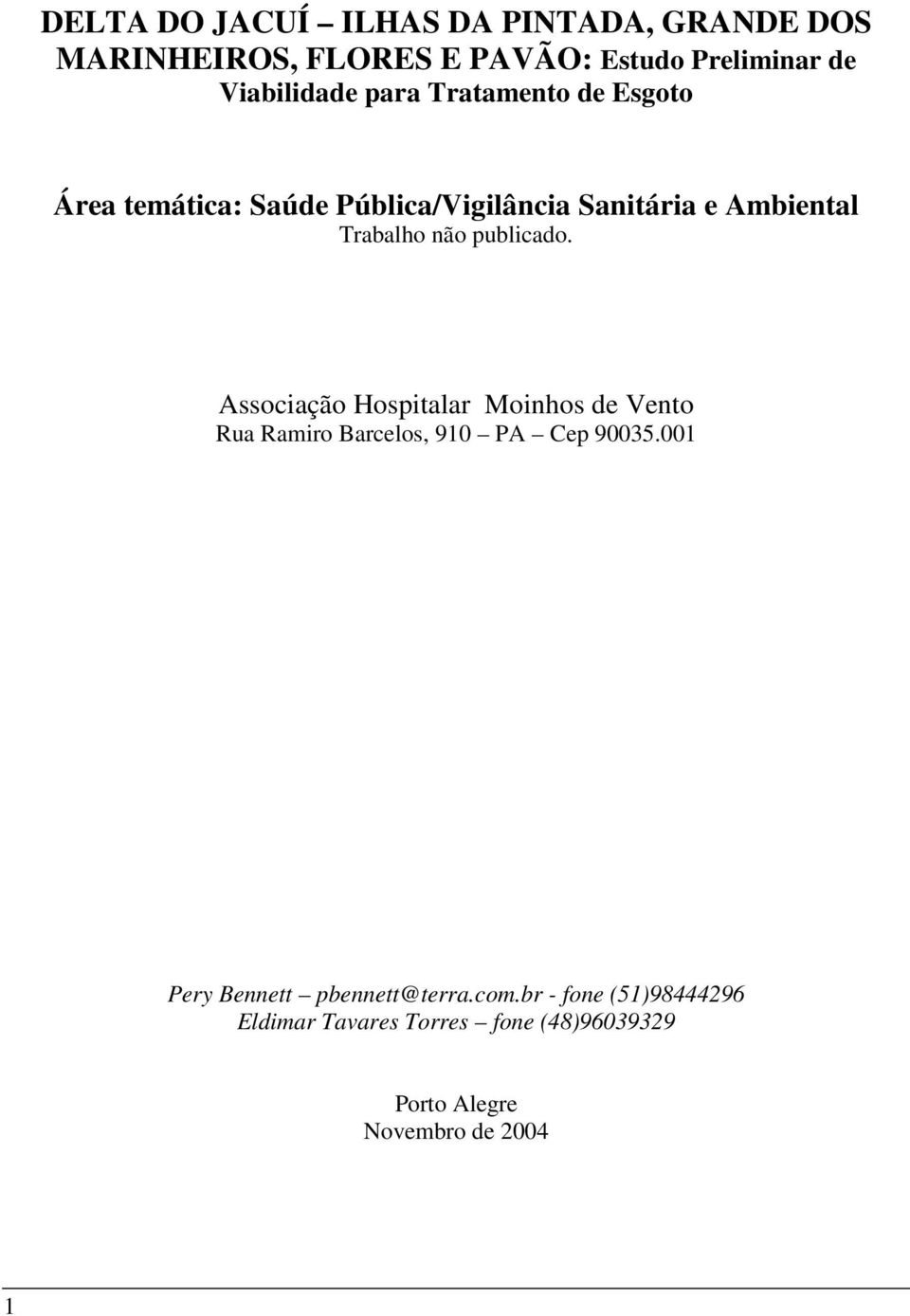 publicado. Associação Hospitalar Moinhos de Vento Rua Ramiro Barcelos, 910 PA Cep 90035.