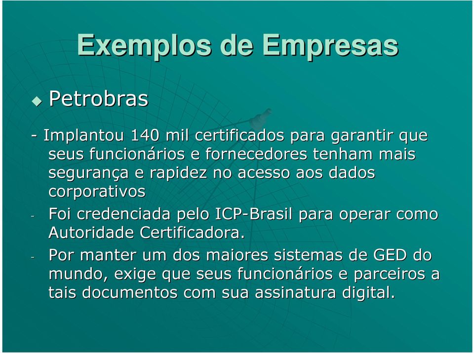 credenciada pelo ICP-Brasil para operar como Autoridade Certificadora.