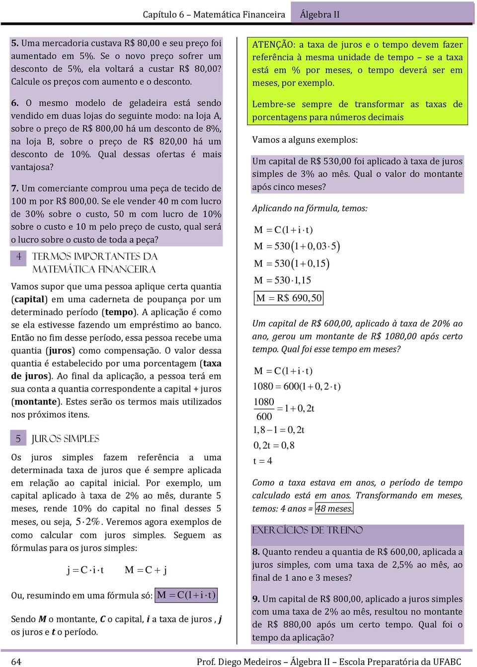 Qual dessas oferas é mais vaajosa? 7. Um comerciae comprou uma peça de ecido de 100 m por R$ 800,00.