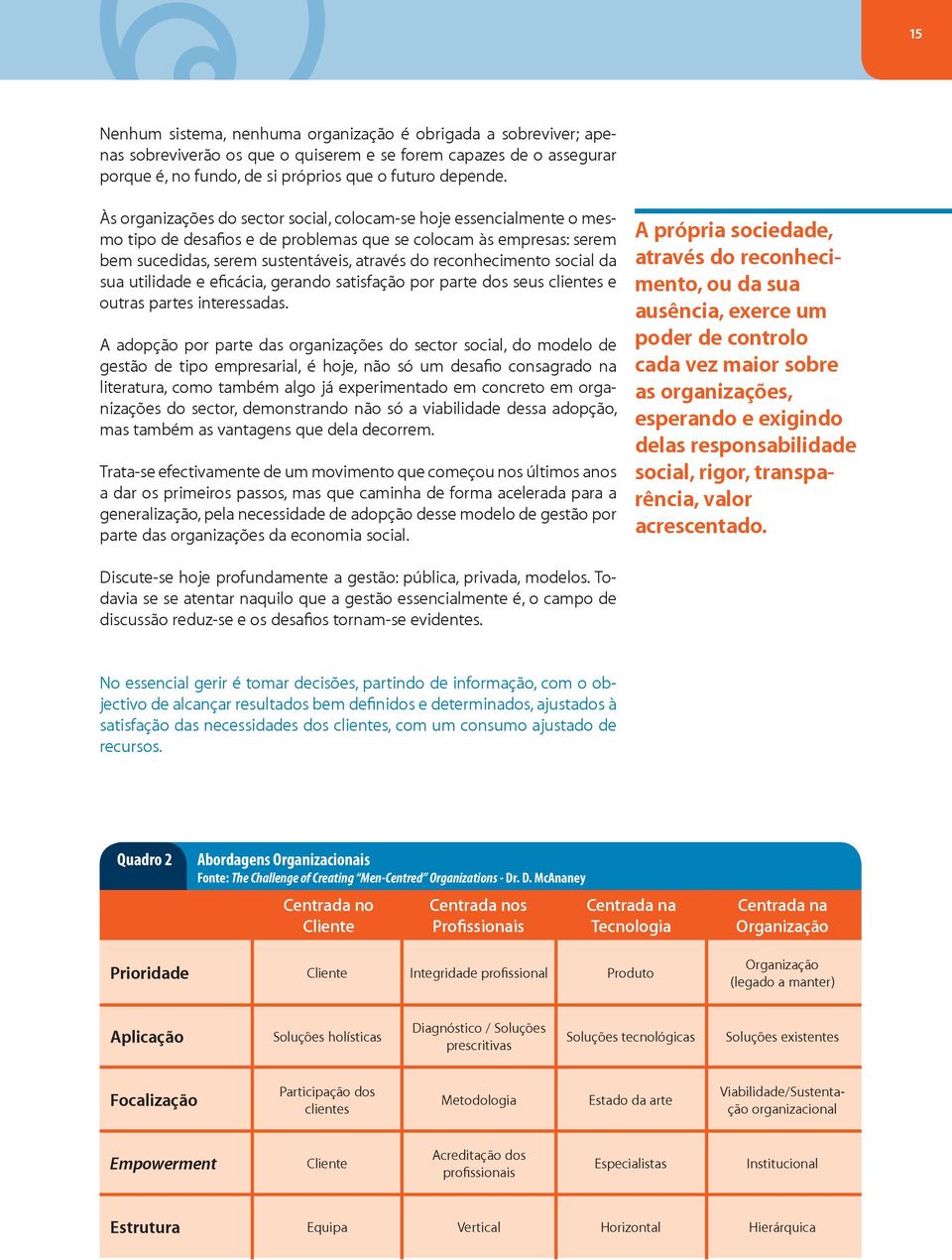 social da sua utilidade e eficácia, gerando satisfação por parte dos seus clientes e outras partes interessadas.