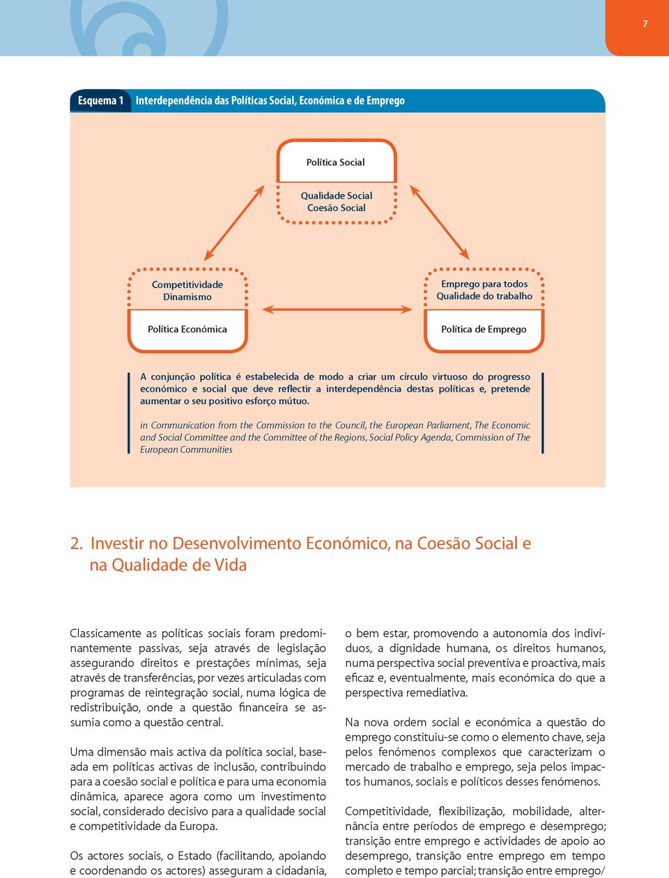 pretende aumentar o seu positivo esforço mútuo.