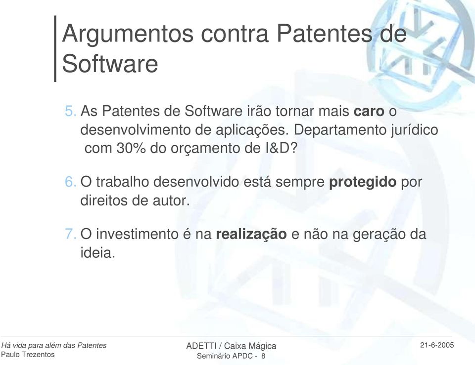 Departamento jurídico com 30% do orçamento de I&D? 6.