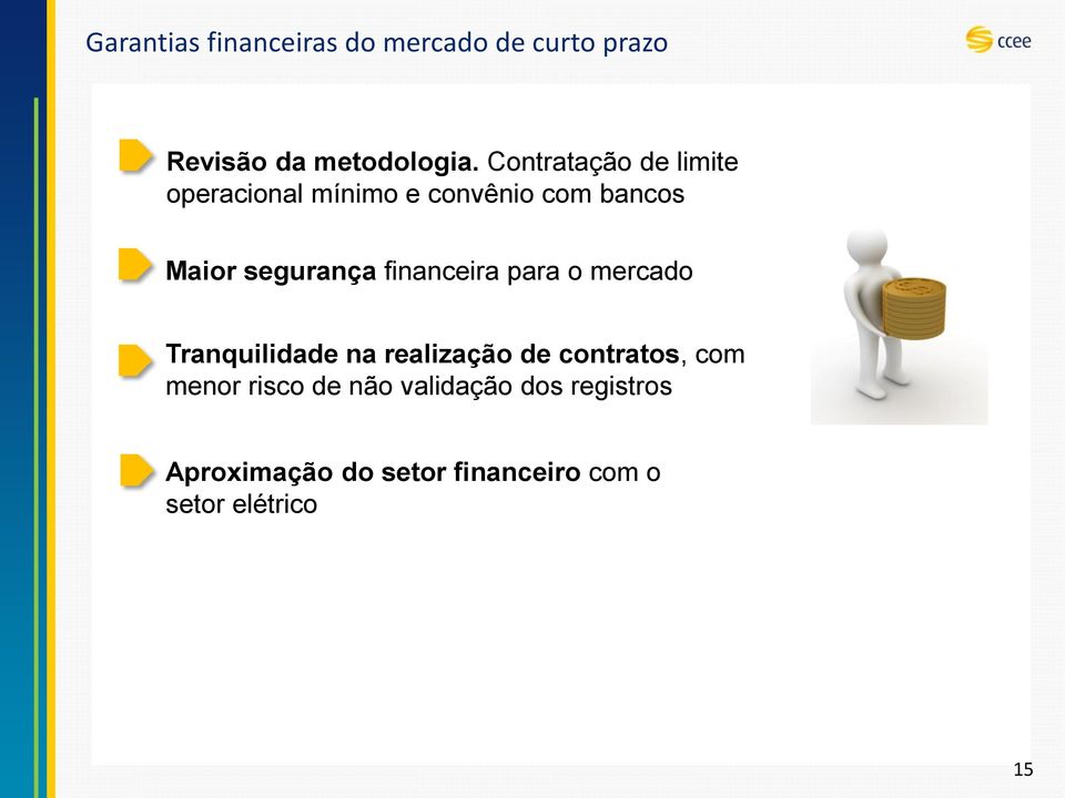 financeira para o mercado Tranquilidade na realização de contratos, com menor