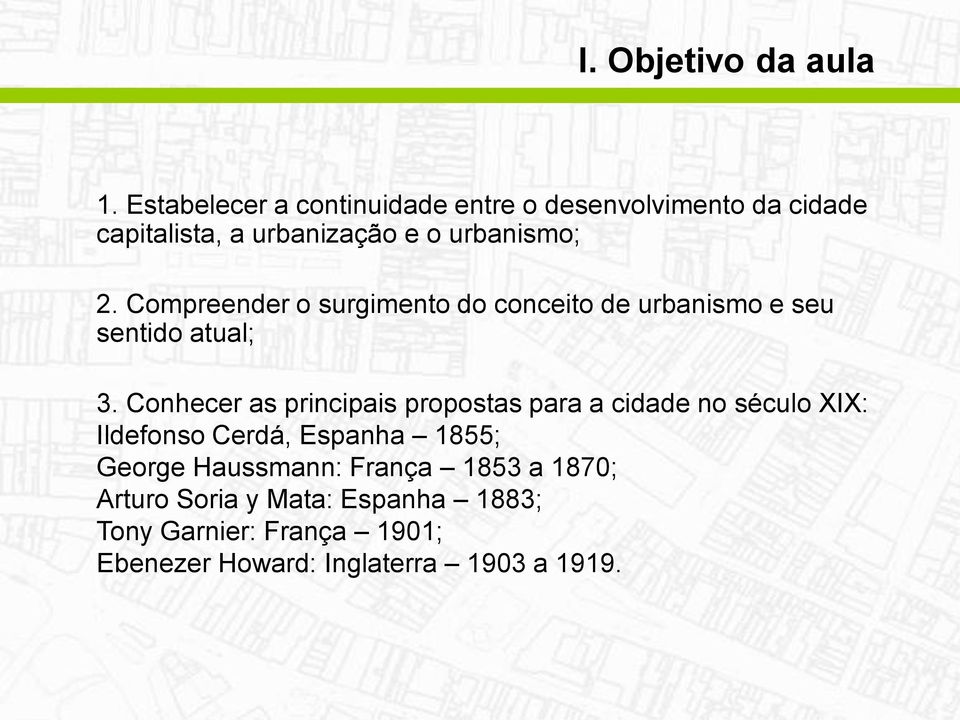 Compreender o surgimento do conceito de urbanismo e seu sentido atual; 3.