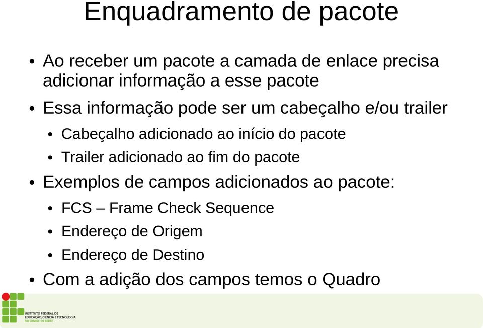 do pacote Trailer adicionado ao fim do pacote Exemplos de campos adicionados ao pacote: FCS