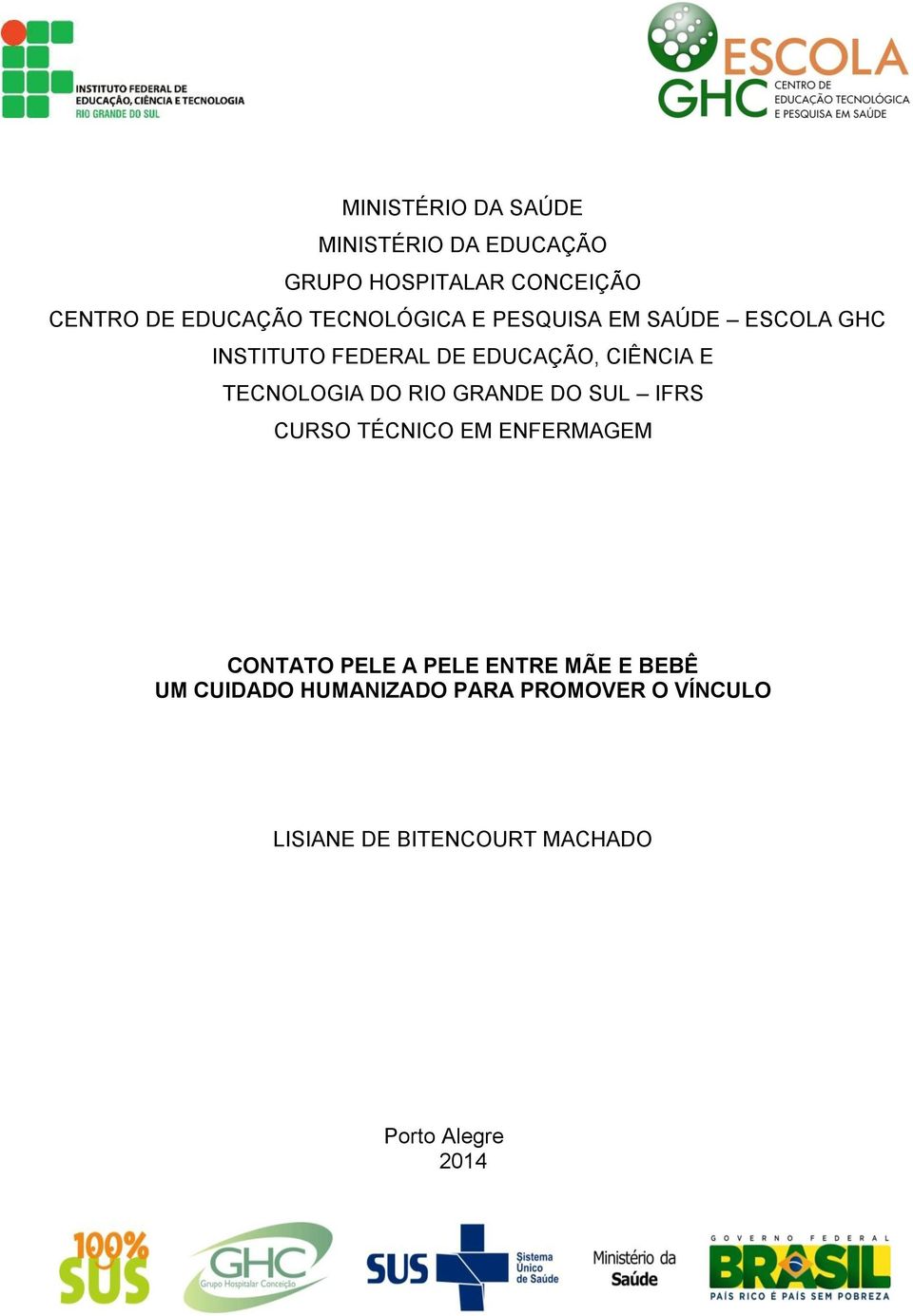 TECNOLOGIA DO RIO GRANDE DO SUL IFRS CURSO TÉCNICO EM ENFERMAGEM CONTATO PELE A PELE ENTRE