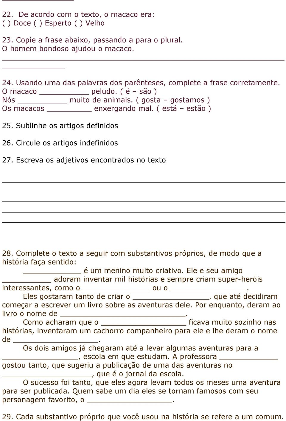 Sublinhe os artigos definidos 26. Circule os artigos indefinidos 27. Escreva os adjetivos encontrados no texto 28.