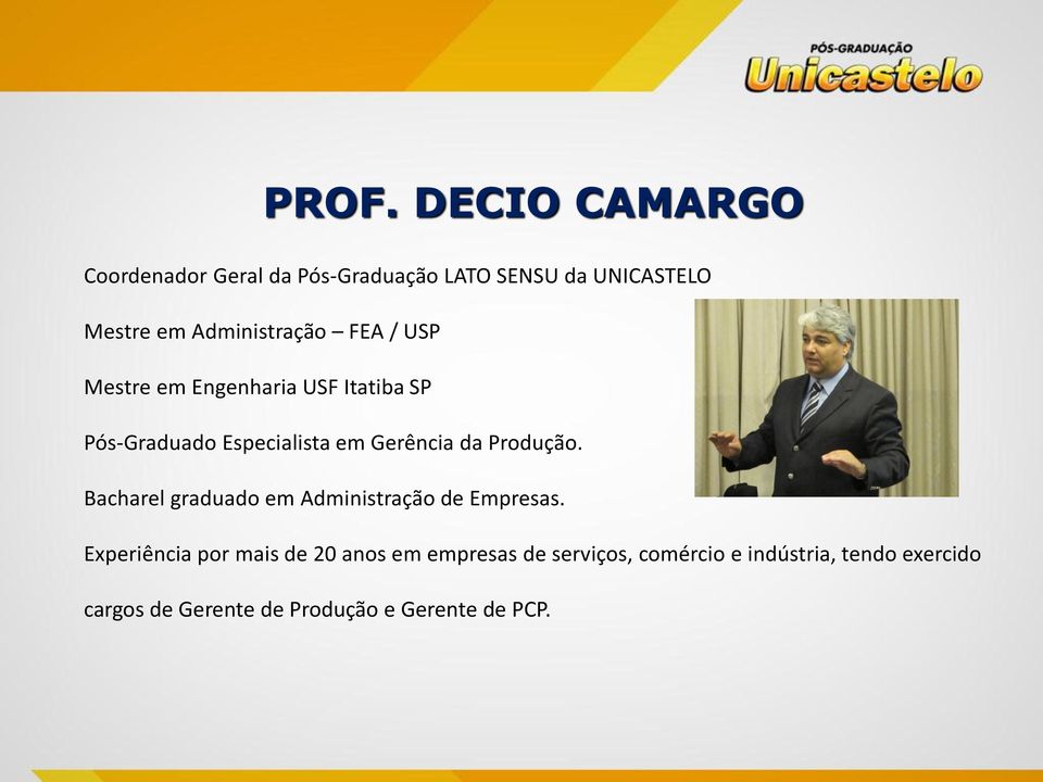 da Produção. Bacharel graduado em Administração de Empresas.