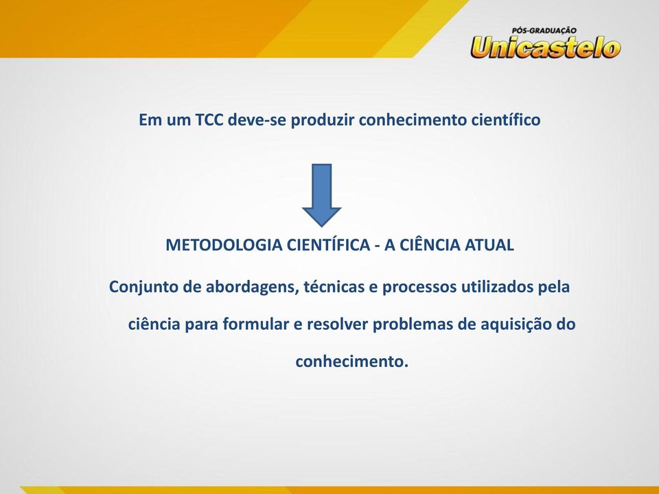 abordagens, técnicas e processos utilizados pela ciência