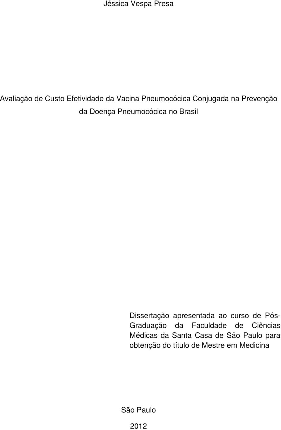 apresentada ao curso de Pós- Graduação da Faculdade de Ciências Médicas da