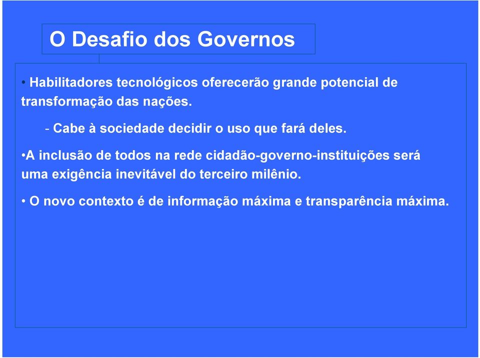 A inclusão de todos na rede cidadão-governo-instituições será uma exigência