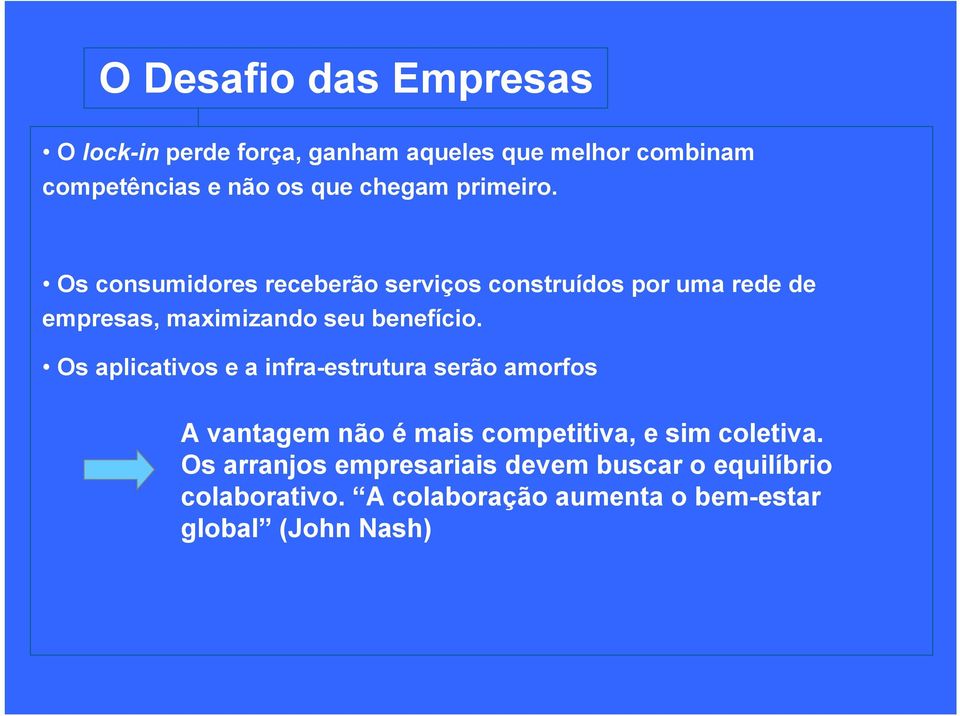 s consumidores receberão serviços construídos por uma rede de empresas, maximizando seu benefício.