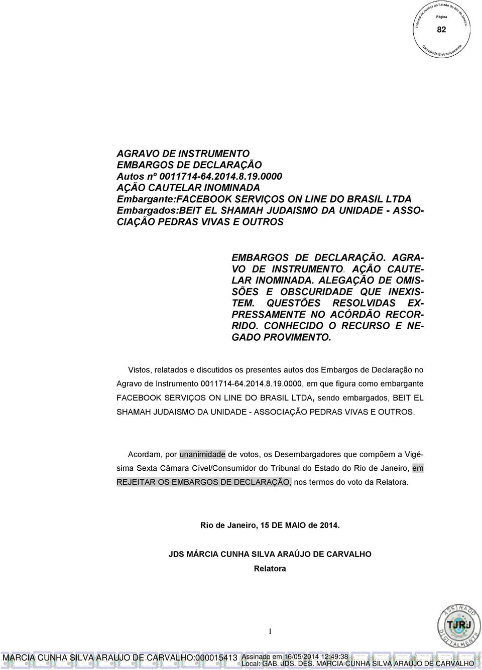 AGRA- VO DE INSTRUMENTO. AÇÃO CAUTE- LAR INOMINADA. ALEGAÇÃO DE OMIS- SÕES E OBSCURIDADE QUE INEXIS- TEM. QUESTÕES RESOLVIDAS EX- PRESSAMENTE NO ACÓRDÃO RECOR- RIDO.