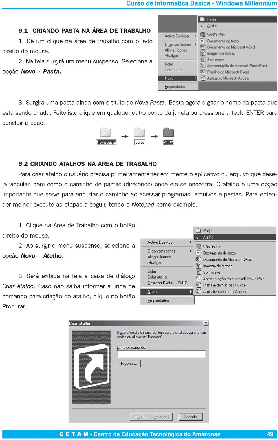 Feito isto clique em qualquer outro ponto da janela ou pressione a tecla ENTER para concluir a ação. 6.