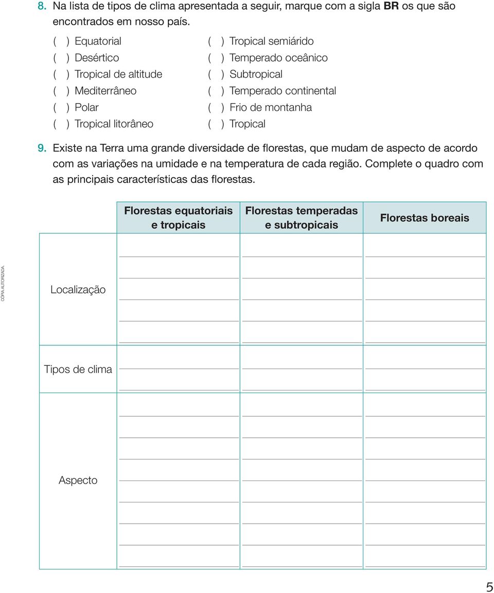 temperado continental ( ) Frio de montanha ( ) tropical 9.