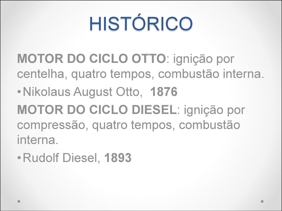 Nikolaus August Otto, 1876 MOTOR DO CICLO DIESEL: