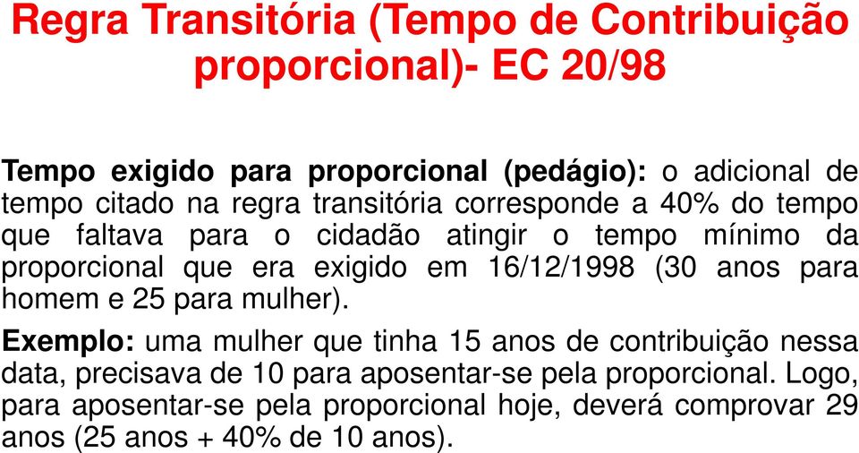 exigido em 16/12/1998 (30 anos para homem e 25 para mulher).