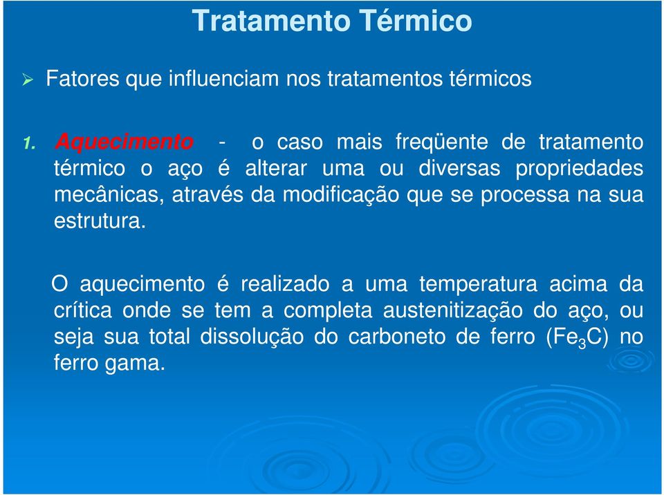 propriedades mecânicas, através da modificação que se processa na sua estrutura.