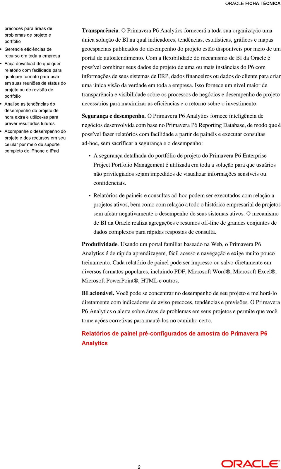 dos recursos em seu celular por meio do suporte completo de iphone e ipad Transparência.