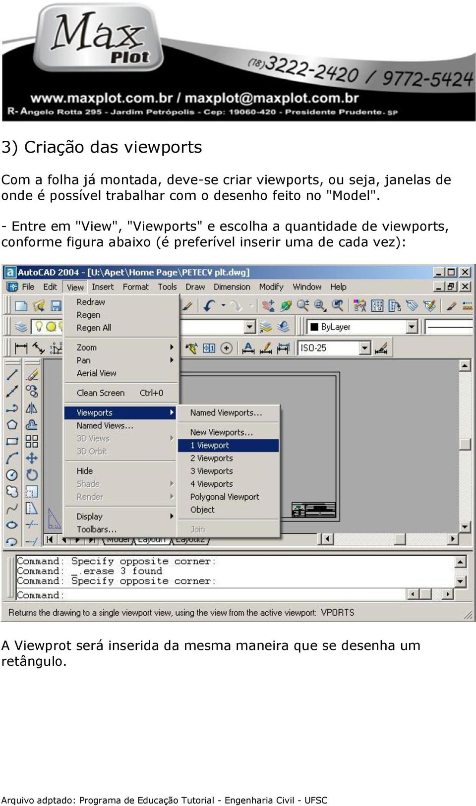 - Entre em "View", "Viewports" e escolha a quantidade de viewports, conforme figura