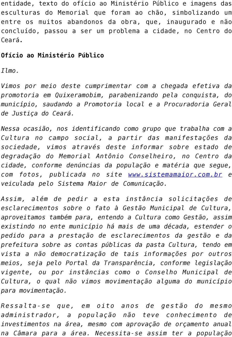 Vimos por meio deste cumprimentar com a chegada efetiva da promotoria em Quixeramobim, parabenizando pela conquista, do município, saudando a Promotoria local e a Procuradoria Geral de Justiça do