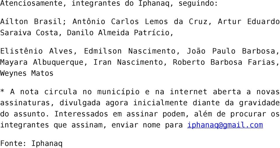 Farias, Weynes Matos * A nota circula no município e na internet aberta a novas assinaturas, divulgada agora inicialmente diante da