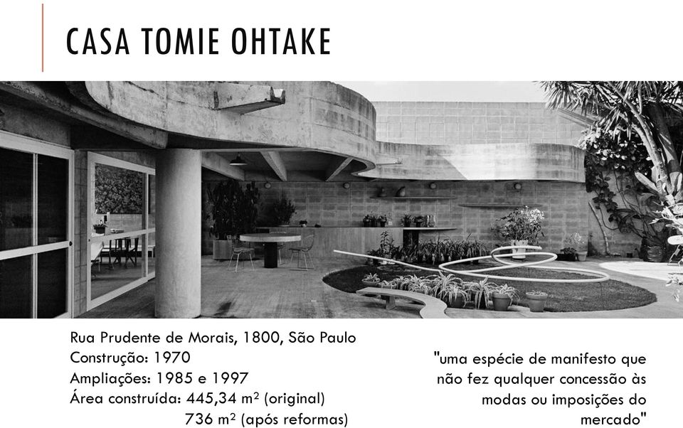 445,34 m² (original) 736 m² (após reformas) "uma espécie de