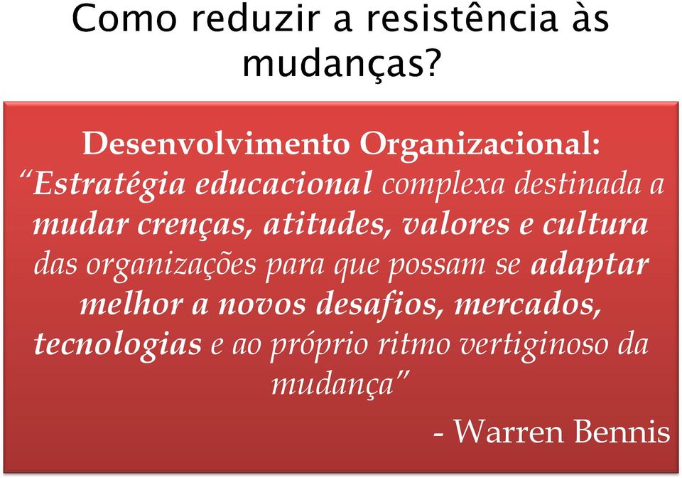 organizações para que possam se adaptar melhor a novos desafios,