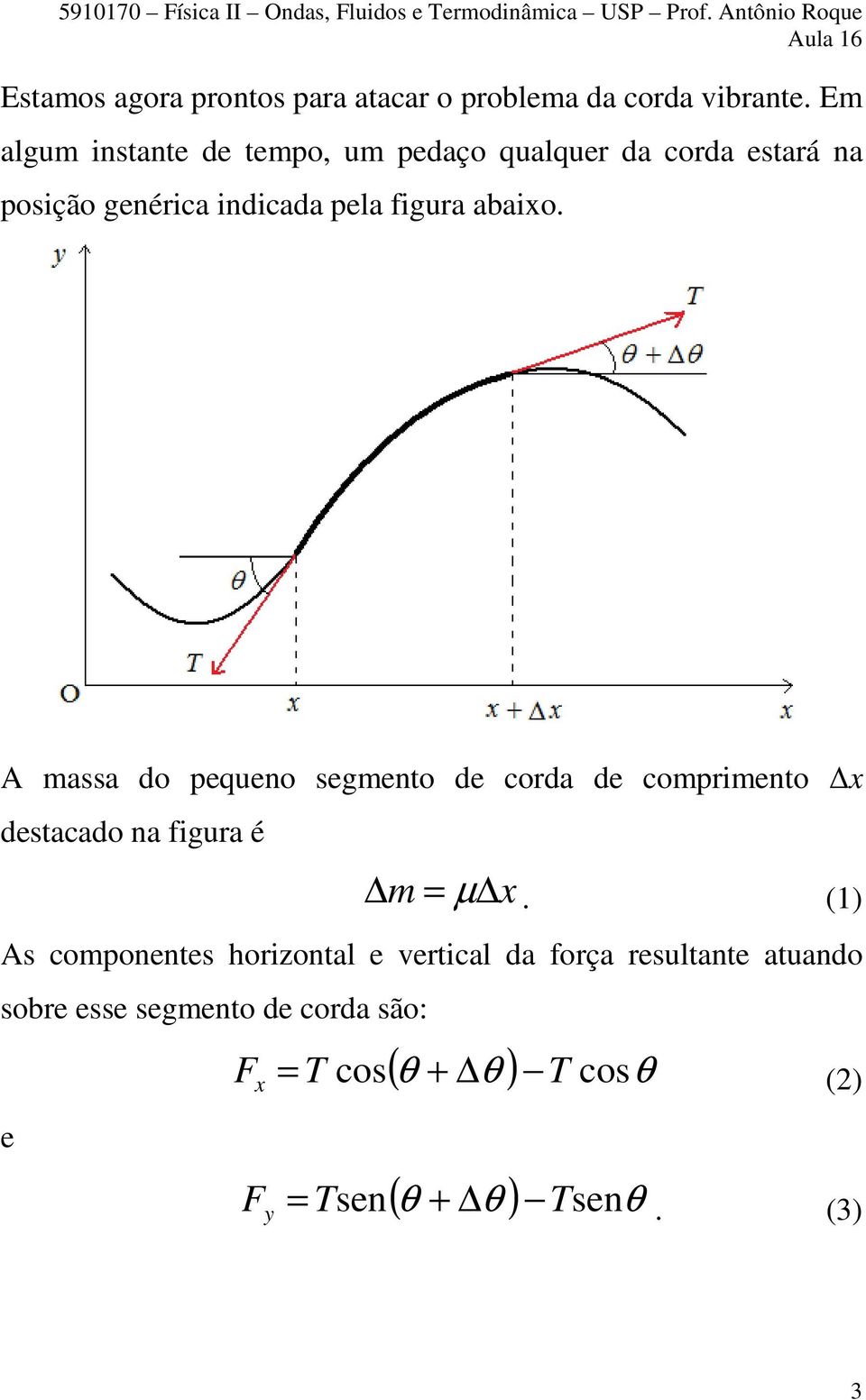 abaixo. A massa do pequeno segmento de corda de comprimento x destacado na figura é m µ x.